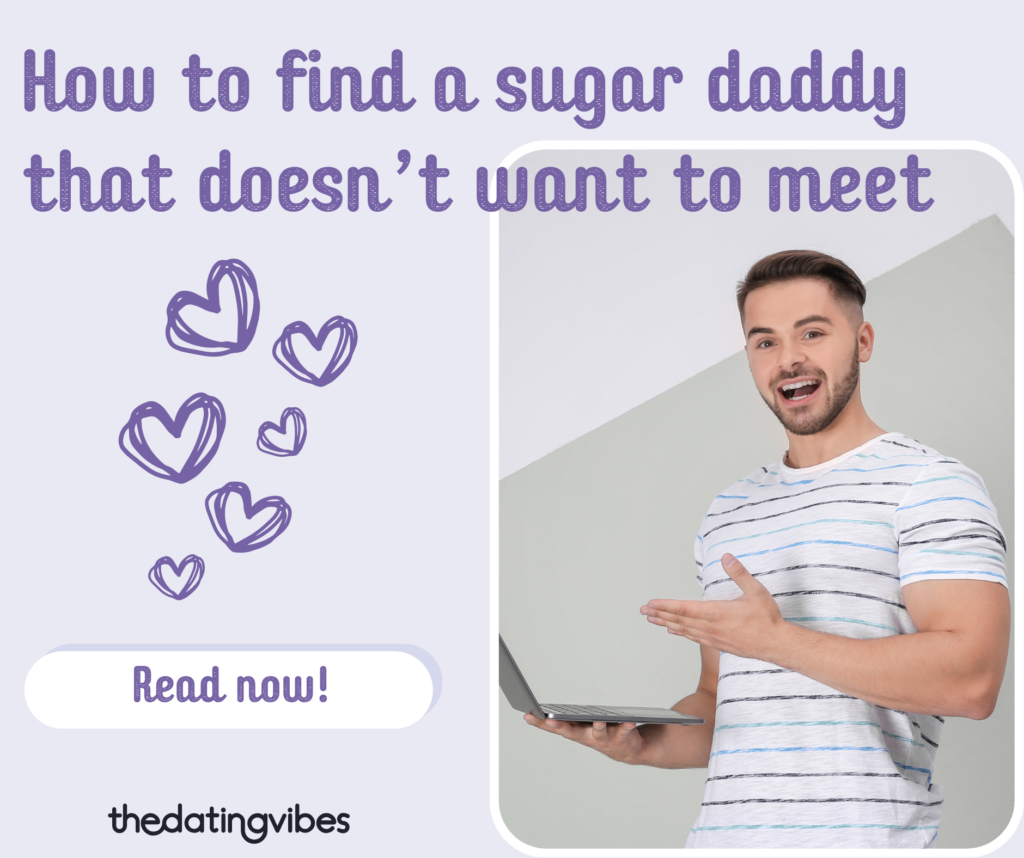 How to Get a Sugar Daddy Online (Yes, You Can Date Them Without Meeting!) 