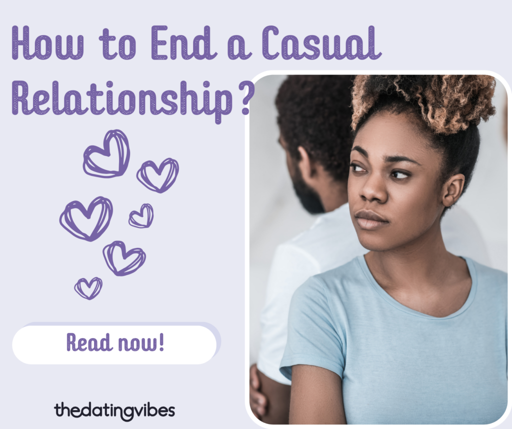 How to End a Casual Relationship? Make It Wisely 